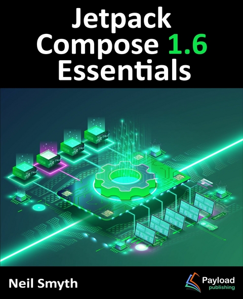 Jetpack Compose 1.6 Essentials -  Neil Smyth