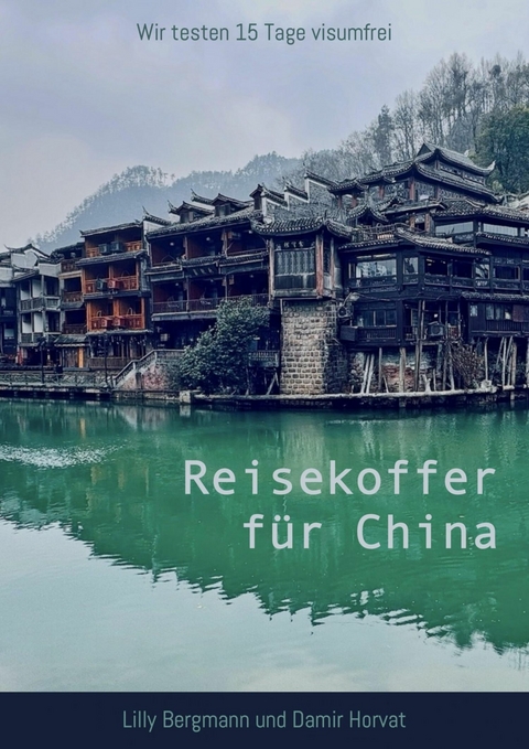 Reisekoffer f&uuml;r China - Lilly Bergmann, Damir Horvat