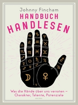Handbuch Handlesen. Was die H&auml;nde &uuml;ber uns verraten. Charakter, Talente, Potenziale - Johnny Fincham