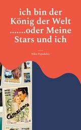 ich bin der K&ouml;nig der Welt .......oder Meine Stars und ich - Niko Papadakis