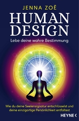 Human Design &ndash; Lebe deine wahre Bestimmung - Jenna Zoe