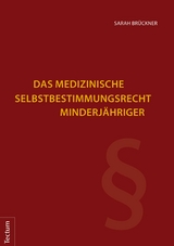 Das medizinische Selbstbestimmungsrecht Minderj&auml;hriger - Sarah Br&uuml;ckner