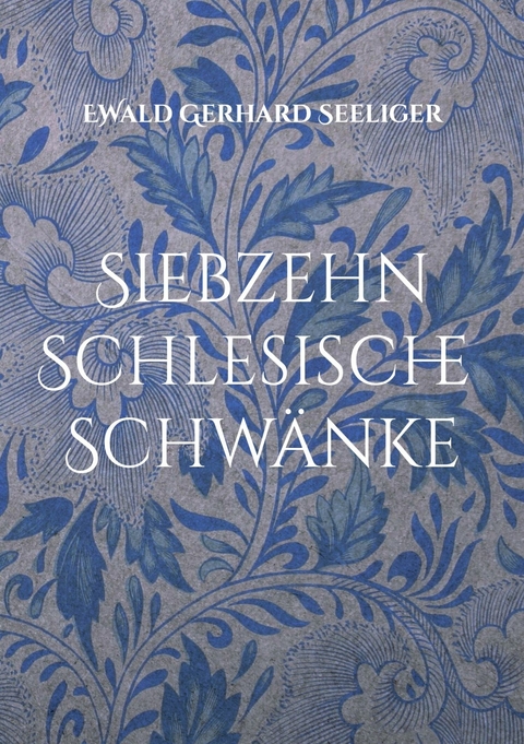 Siebzehn schlesische Schw&auml;nke - Ewald Gerhard Seeliger