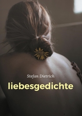 liebesgedichte - Stefan Dietrich