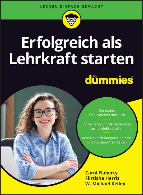 Erfolgreich als Lehrkraft starten f&uuml;r Dummies - Carol Flaherty, Flirtisha Harris, W. Michael Kelley