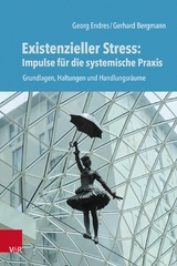 Existenzieller Stress: Impulse f&uuml;r die systemische Praxis - Georg Endres, Gerhard Bergmann