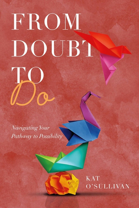 From Doubt to Do -  Kat O'Sullivan