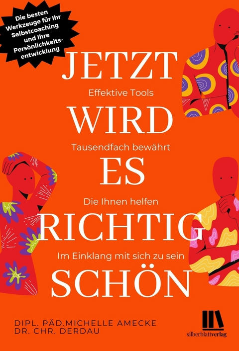 Jetzt wird es richtig sch&ouml;n. Effektive Tools - tausendfach bew&auml;hrt, die Ihnen helfen, im Einklang mit sich zu sein - Michelle Amecke