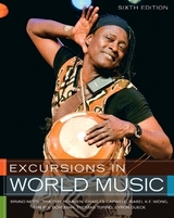 Excursions in World Music - Nettl, Bruno; Rommen, Timothy; Capwell, Charles; Wong, Isabel K. F.; Turino, Thomas