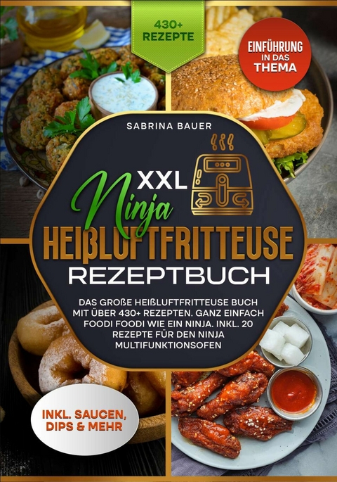 XXL Ninja Hei&szlig;luftfritteuse Rezeptbuch -  Sabrina Bauer