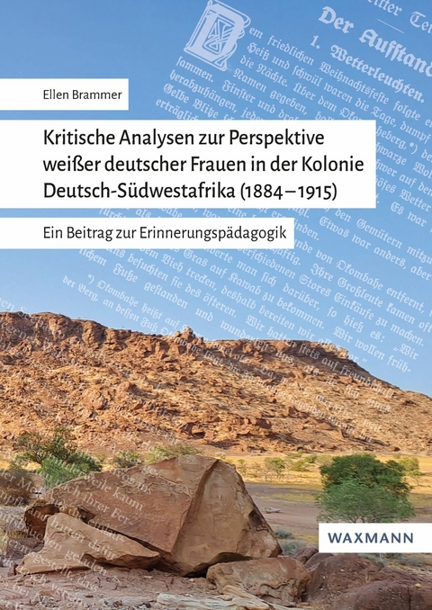 Kritische Analysen zur Perspektive wei&szlig;er deutscher Frauen in der Kolonie Deutsch-S&uuml;dwestafrika (1884-1915) -  Ellen Brammer