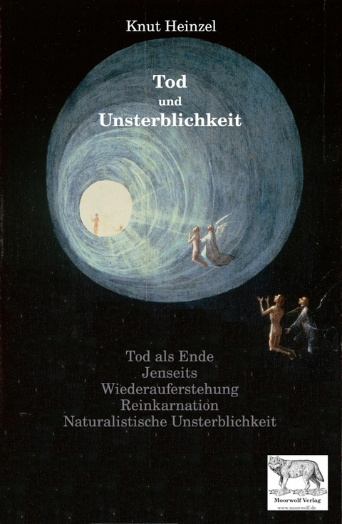 Tod und Unsterblichkeit - Knut Heinzel