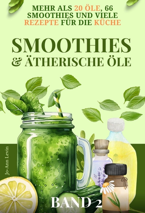 Smoothies und &Auml;therische &Ouml;le - Jo-Ann Levin