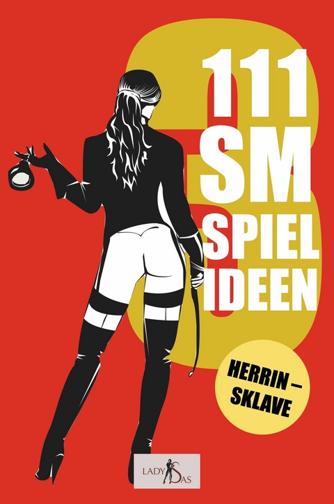 111 SM Spielideen, Herrin - Sklave, Band 3 - Lady Sas