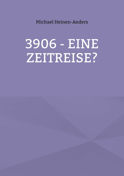 3906 - eine Zeitreise? - Michael Heinen-Anders