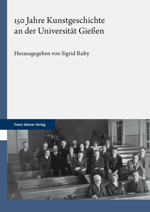 150 Jahre Kunstgeschichte an der Universit&auml;t Gie&szlig;en -  Sigrid Ruby