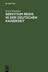 Servitium Regis in der Deutschen Kaiserzeit - Bruno Heusinger