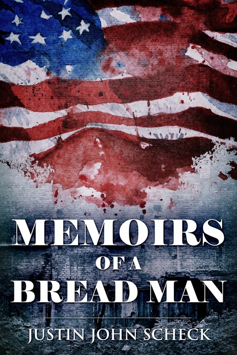 Memoirs of a Bread Man -  Justin John Scheck
