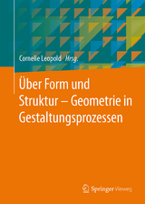 &Uuml;ber Form und Struktur &ndash; Geometrie in Gestaltungsprozessen - 