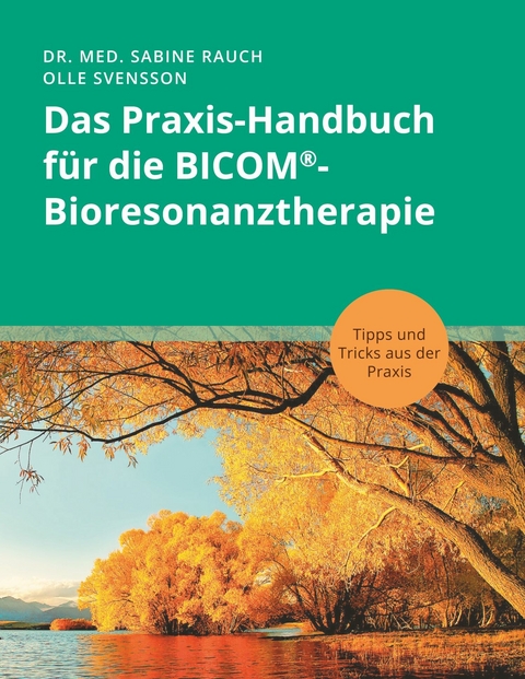 Das Praxis-Handbuch für die BICOM®-Bioresonanztherapie -  Sabine Rauch,  Olle Svensson