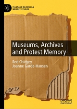 Museums, Archives and Protest Memory -  Red Chidgey,  Joanne Garde-Hansen