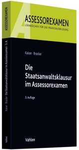 Die Staatsanwaltsklausur im Assessorexamen - Horst Kaiser, Ronald Bracker