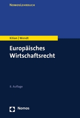 Europ&auml;isches Wirtschaftsrecht - Wolfgang Kilian, Domenik Henning Wendt