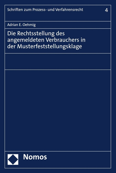 Die Rechtsstellung des angemeldeten Verbrauchers in der Musterfeststellungsklage - Adrian E. Oehmig