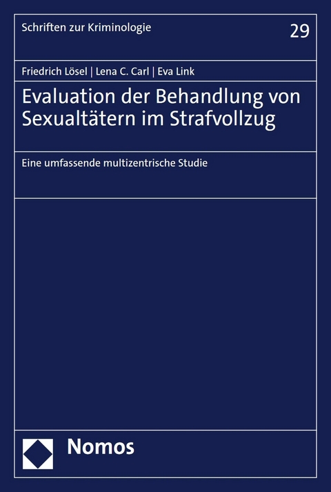 Evaluation der Behandlung von Sexualt&auml;tern im Strafvollzug - Friedrich L&ouml;sel, Lena C. Carl, Eva Link