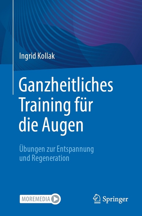 Ganzheitliches Training f&uuml;r die Augen - Ingrid Kollak
