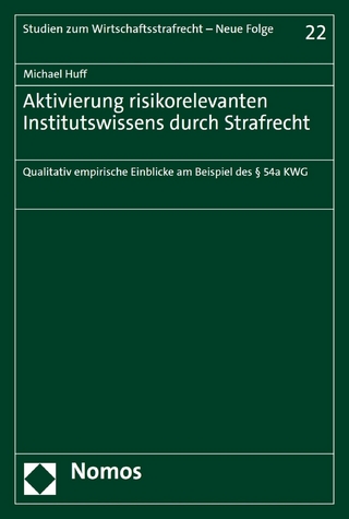 Aktivierung risikorelevanten Institutswissens durch Strafrecht
