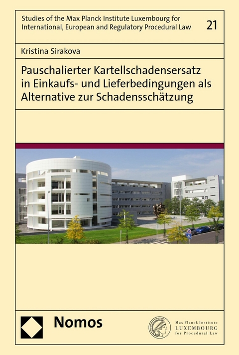 Pauschalierter Kartellschadensersatz in Einkaufs- und Lieferbedingungen als Alternative zur Schadenssch&auml;tzung - Kristina Sirakova