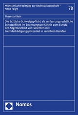 Die &auml;rztliche Schweigepflicht als verfassungsrechtliche Schutzpflicht im Spannungsverh&auml;ltnis zum Schutz der Allgemeinheit vor Patienten mit Fremdsch&auml;digungspotenzial in sensiblen Berufen - Theresia Klein