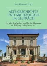 Alte Geschichte und Arch&auml;ologie im Gespr&auml;ch. 34 Jahre Briefwechsel von Theodor Mommsen mit Wolfgang Helbig 1861&ndash;1895 - 