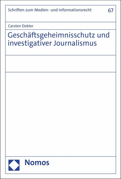 Gesch&auml;ftsgeheimnisschutz und investigativer Journalismus - Carsten Dobler