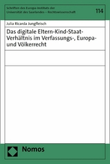 Das digitale Eltern-Kind-Staat-Verh&auml;ltnis im Verfassungs-, Europa- und V&ouml;lkerrecht - Julia Ricarda Jungfleisch