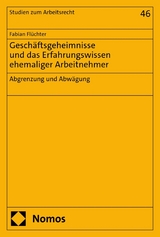Gesch&auml;ftsgeheimnisse und das Erfahrungswissen ehemaliger Arbeitnehmer - Fabian Fl&uuml;chter