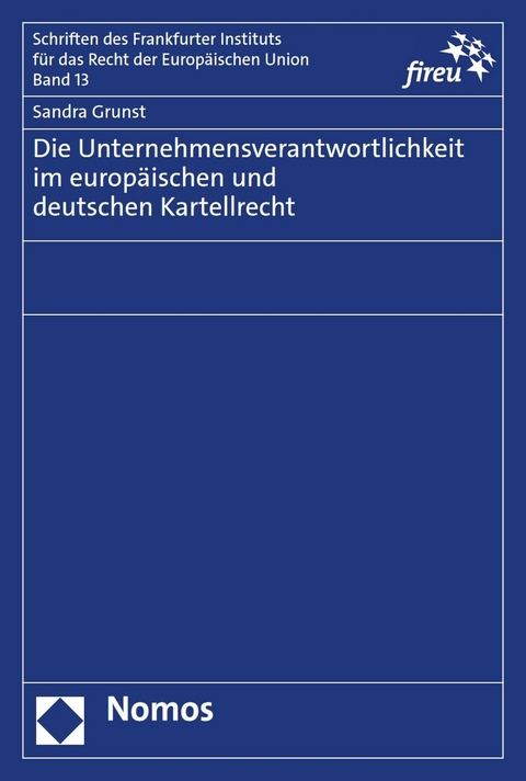 Die Unternehmensverantwortlichkeit im europ&auml;ischen und deutschen Kartellrecht - Sandra Grunst