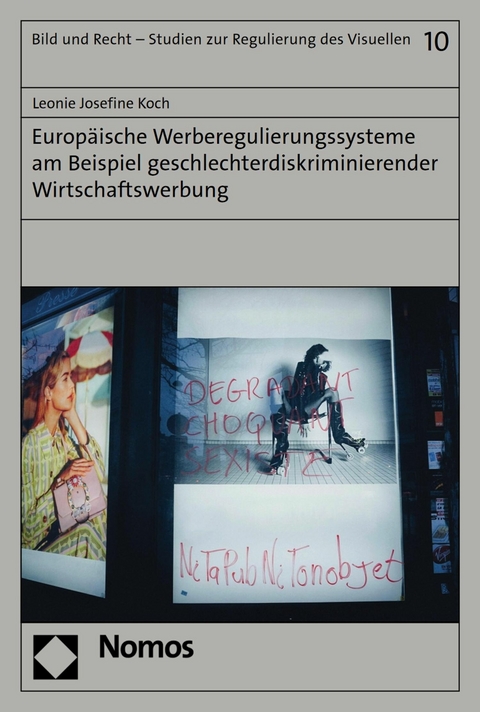 Europ&auml;ische Werberegulierungssysteme am Beispiel geschlechterdiskriminierender Wirtschaftswerbung - Leonie Josefine Koch