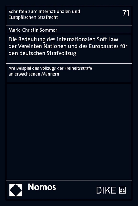 Die Bedeutung des internationalen Soft Law der Vereinten Nationen und des Europarates f&uuml;r den deutschen Strafvollzug - Marie-Christin Sommer