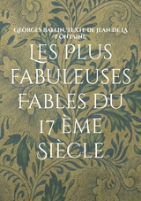Les Plus fabuleuses Fables du 17 &egrave;me Si&egrave;cle - Georges Ballin, Texte de jean de La Fontaine