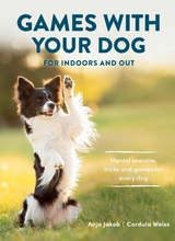 Games With Your Dog -  Anja Jakob,  Cordula Weiss