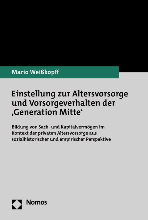 Einstellung zur Altersvorsorge und Vorsorgeverhalten der &sbquo;Generation Mitte&lsquo; - Mario Wei&szlig;kopff