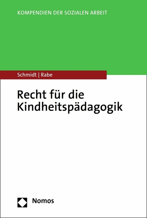 Recht f&uuml;r die Kindheitsp&auml;dagogik - Christopher A. Schmidt, Annette Rabe