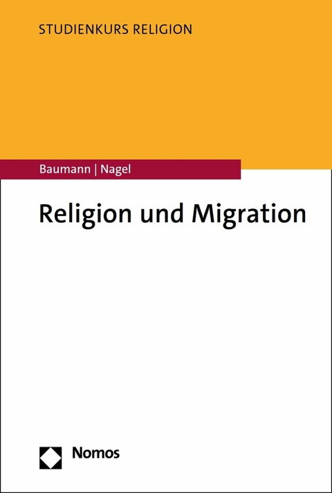 Religion und Migration - Martin Baumann, Alexander-Kenneth Nagel