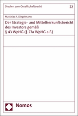 Der Strategie- und Mittelherkunftsbericht des Investors gem&auml;&szlig; &sect; 43 WpHG (&sect; 27a WpHG a.F.) - Matthias A. Diegelmann