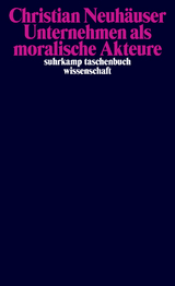 Unternehmen als moralische Akteure - Christian Neuh&auml;user