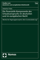 Die finanzielle Komponente des Urlaubsanspruchs im deutschen und im europ&auml;ischen Recht - Sebastian Friese