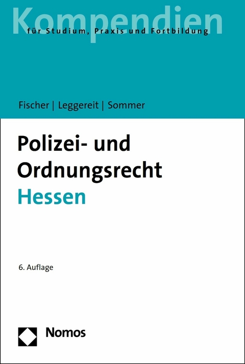 Polizei- und Ordnungsrecht Hessen - Mattias G. Fischer, Rainer Leggereit, J&uuml;rgen Sommer