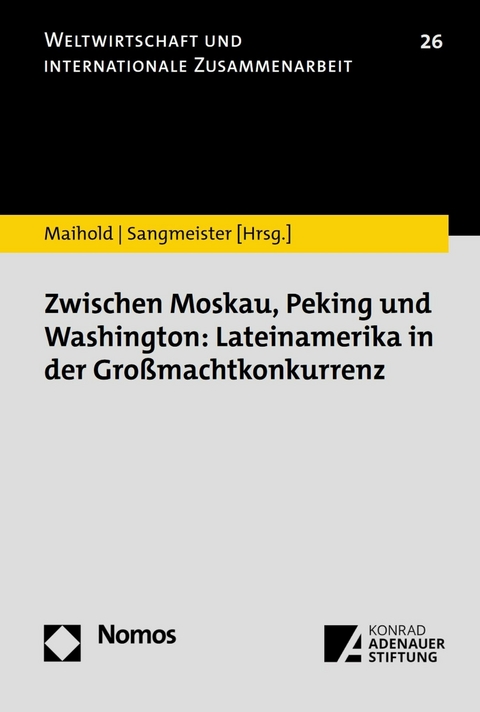 Zwischen Moskau, Peking und Washington: Lateinamerika in der Gro&szlig;machtkonkurrenz - 